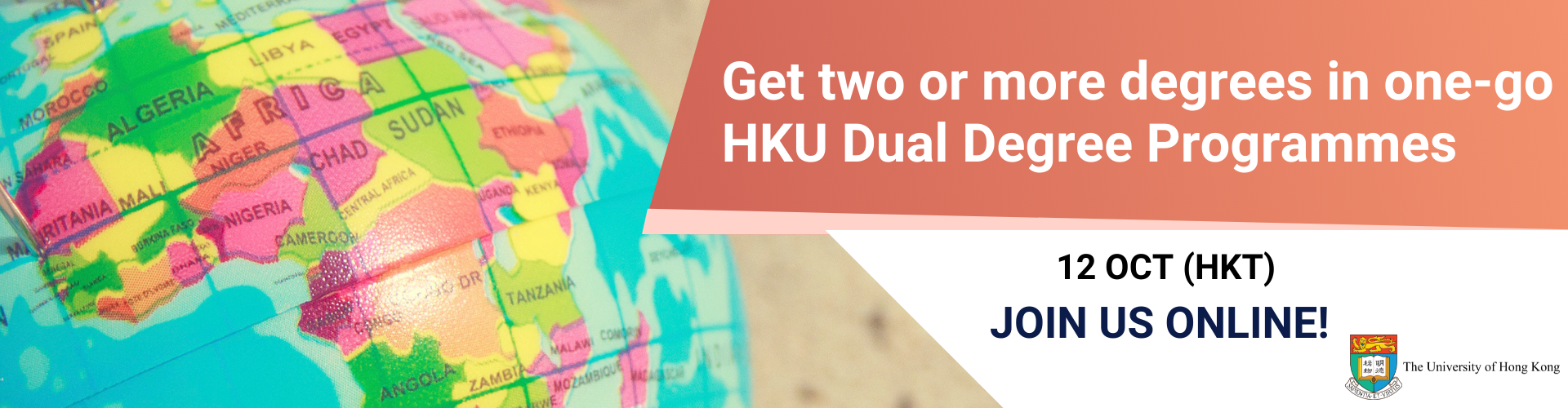 Animated text "Get two or more degrees in one-go HKU Dual Degree Programmes 12 Oct (HKT) Join us online" with photo of the globe